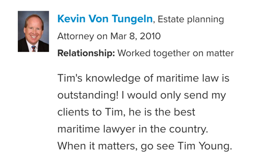 Kevin Von Tungein Peer Endorsement of Maritime Attorney Tim Young
